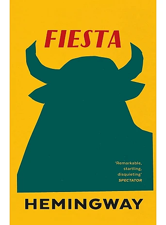 Fiesta. The Sun Also Rises. Ernest Hemingway