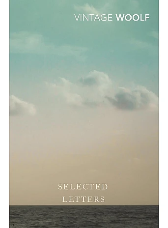 Selected Letters. Virginia Woolf Selected Letters. Virginia Woolf