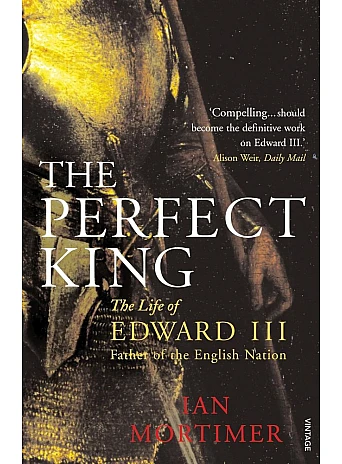 The Perfect King. Ian Mortimer