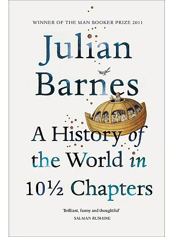 A History of the World in 10 1/2 Chapters. Julian Barnes