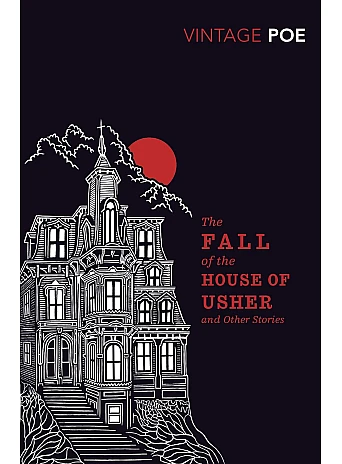 The Fall of the House of Usher. And Other Stories