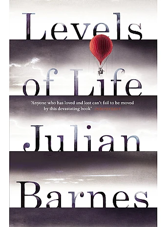 Levels of Life. Julian Barnes