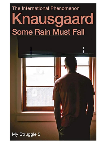 Some Rain Must Fall. Karl Ove Knausgård