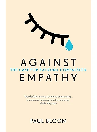 Against Empathy. Paul Bloom