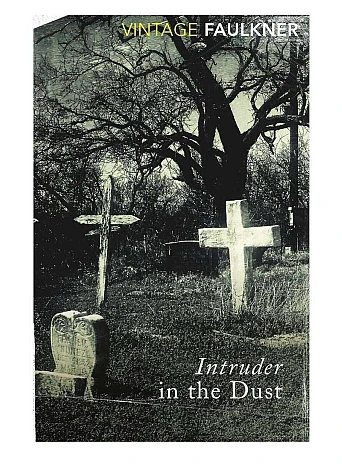 Intruder In The Dust. William Faulkner