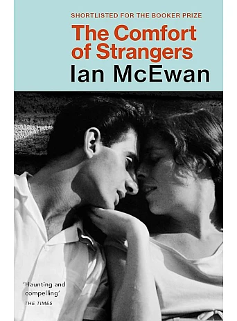 The Comfort of Strangers. Ian McEwan