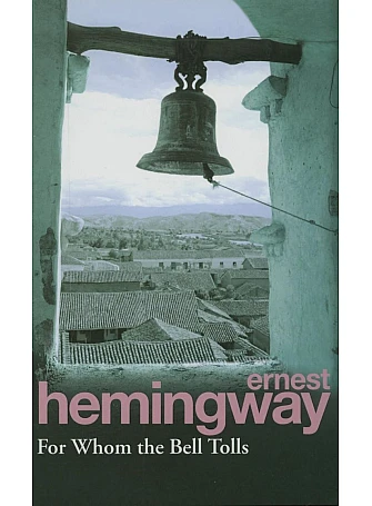 For Whom the Bell Tolls. Ernest Hemingway For Whom the Bell Tolls. Ernest Hemingway