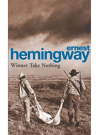 Winner Take Nothing. Ernest Hemingway