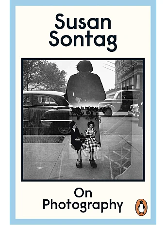On Photography. Susan Sontag On Photography. Susan Sontag