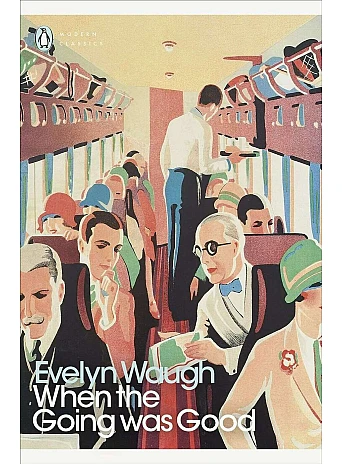 When the Going Was Good. Evelyn Waugh