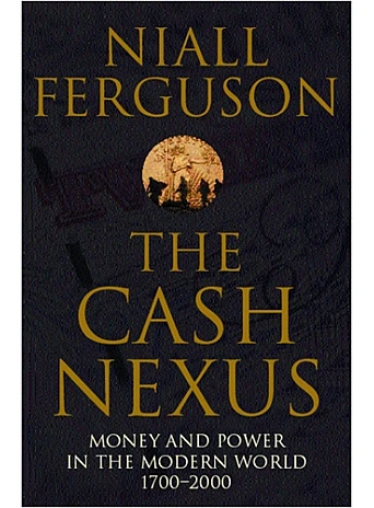 The Cash Nexus. Niall Ferguson