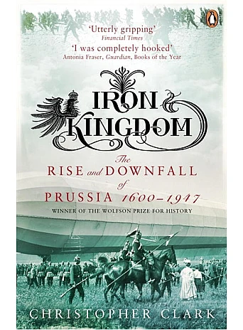 Iron Kingdom. Christopher M. Clark