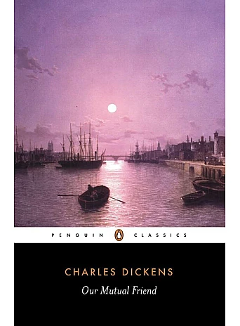 Our Mutual Friend. Charles Dickens