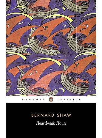 Heartbreak House. George Bernard Shaw