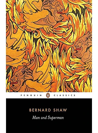 Man and Superman. George Bernard Shaw