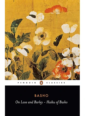 On Love and Barley: Haiku of Basho