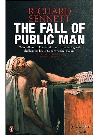 The Fall of Public Man. Richard Sennett