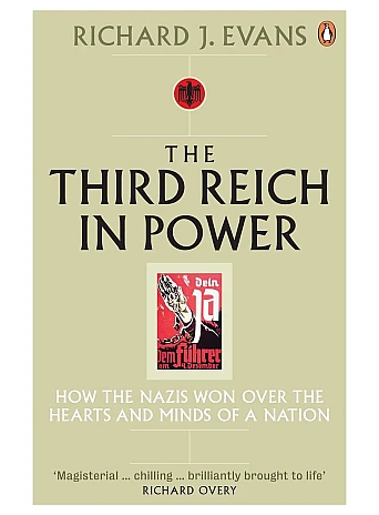 The Third Reich in Power, 1933 - 1939. Richard J. Evans