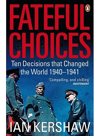Fateful Choices: Ten Decisions that Changed the World, 1940-1941