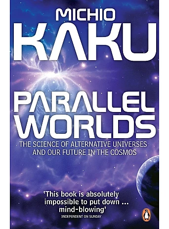 Parallel Worlds. Michio Kaku Parallel Worlds. Michio Kaku