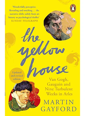 The Yellow House. Martin Gayford The Yellow House. Martin Gayford