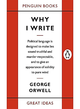 Why I Write. George Orwell