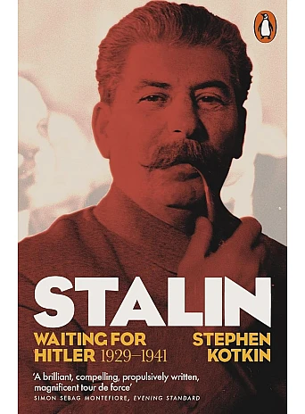 Stalin. Vol. II Waiting for Hitler, 1929-1941. Stephen Kotkin