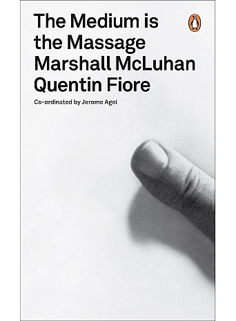 The Medium is the Massage. Marshall McLuhan