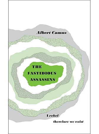 The Fastidious Assassins. Albert Camus The Fastidious Assassins. Albert Camus