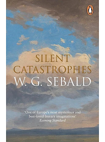 Silent Catastrophes. W. G. Sebald