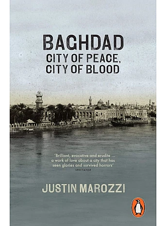 Baghdad: City of Peace, City of Blood