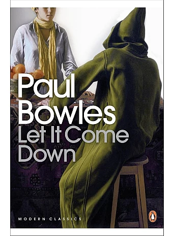 Let It Come Down. Paul Bowles Let It Come Down. Paul Bowles