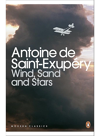Wind, Sand and Stars. Antoine de Saint-Exupery