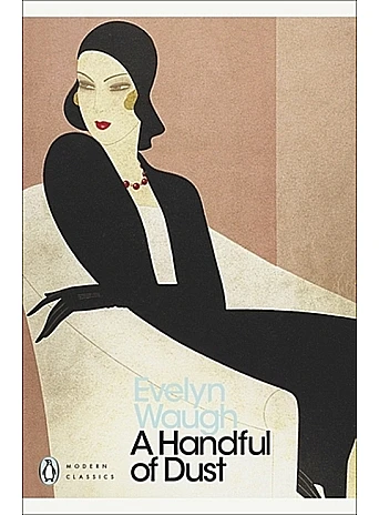 A Handful of Dust. Evelyn Waugh