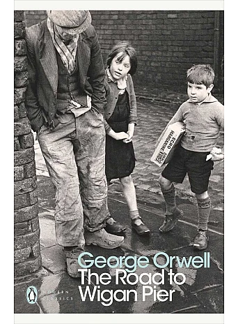 The Road to Wigan Pier. George Orwell