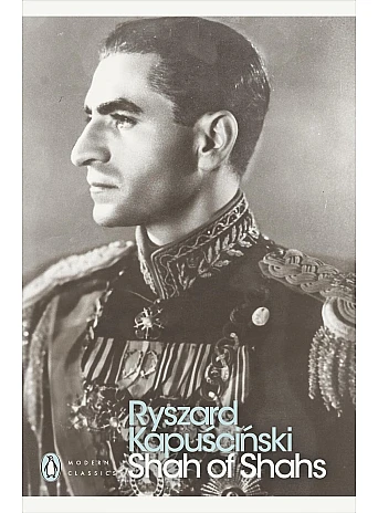 Shah of Shahs. Ryszard Kapuscinski Shah of Shahs. Ryszard Kapuscinski