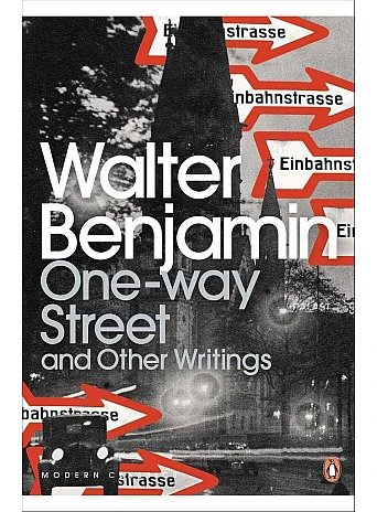 One-Way Street and Other Writings. Walter Benjamin