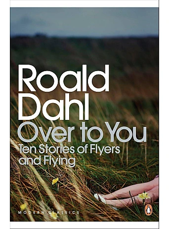 Over to You. Ten Stories of Flyers and Flying. Roald Dahl