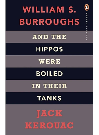 And the Hippos Were Boiled in Their Tanks. Jack Kerouac