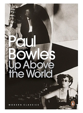 Up Above the World. Paul Bowles