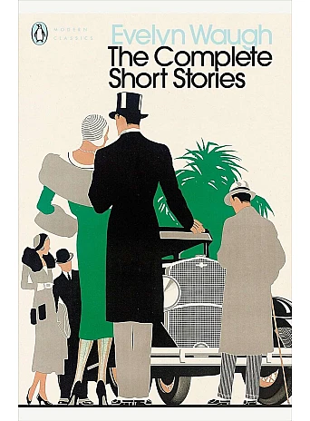 The Complete Short Stories. Evelyn Waugh
