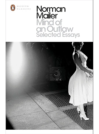 Mind of an Outlaw. Norman Mailer