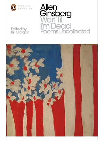 Wait Till I'm Dead. Allen Ginsberg