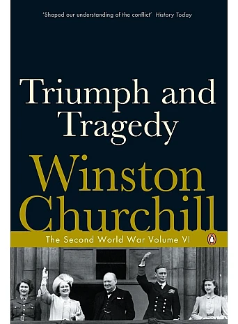 Triumph and Tragedy. The Second World War