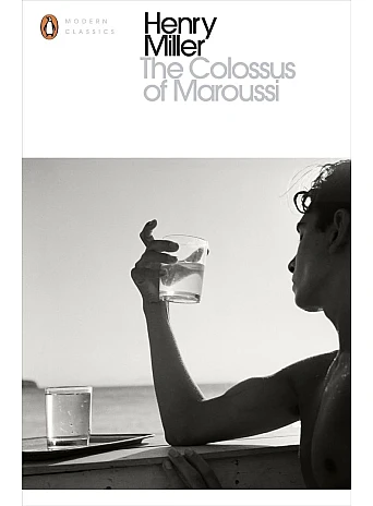 The Colossus of Maroussi. Henry Miller The Colossus of Maroussi. Henry Miller