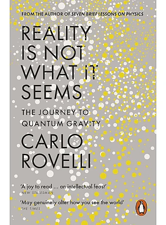 Reality Is Not What It Seems. Carlo Rovelli