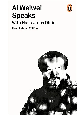 Ai Weiwei Speaks Ai Weiwei Speaks