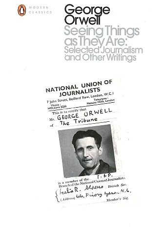 Seeing Things as They Are. George Orwell