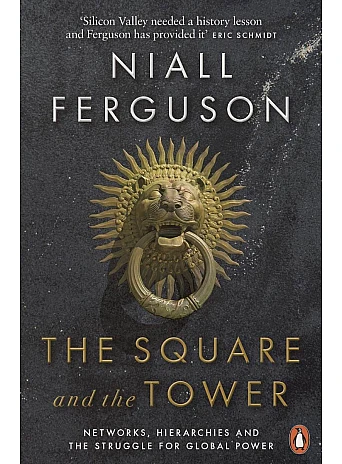 The Square and the Tower. Niall Ferguson