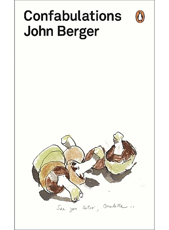Confabulations. John Berger